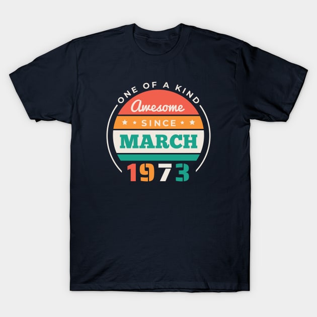 Retro Awesome Since March 1973 Birthday Vintage Bday 1973 T-Shirt by Now Boarding